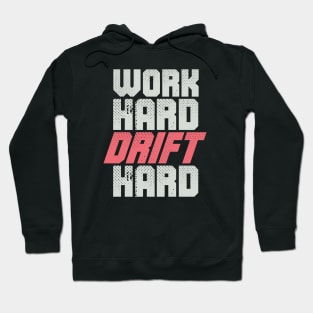 Drifting Racer Pilot - Work Hard Drift Hard Hoodie